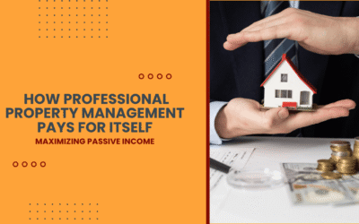 Maximizing Passive Income: How Professional Property Management Pays for Itself